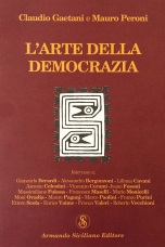 The Art of Democracy - Conversations with Distinguished Artists about the "Health" of the Democratic Spirit (Armando Siciliano Editore, Messina 2008)
